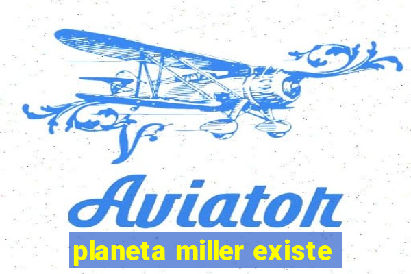 planeta miller existe